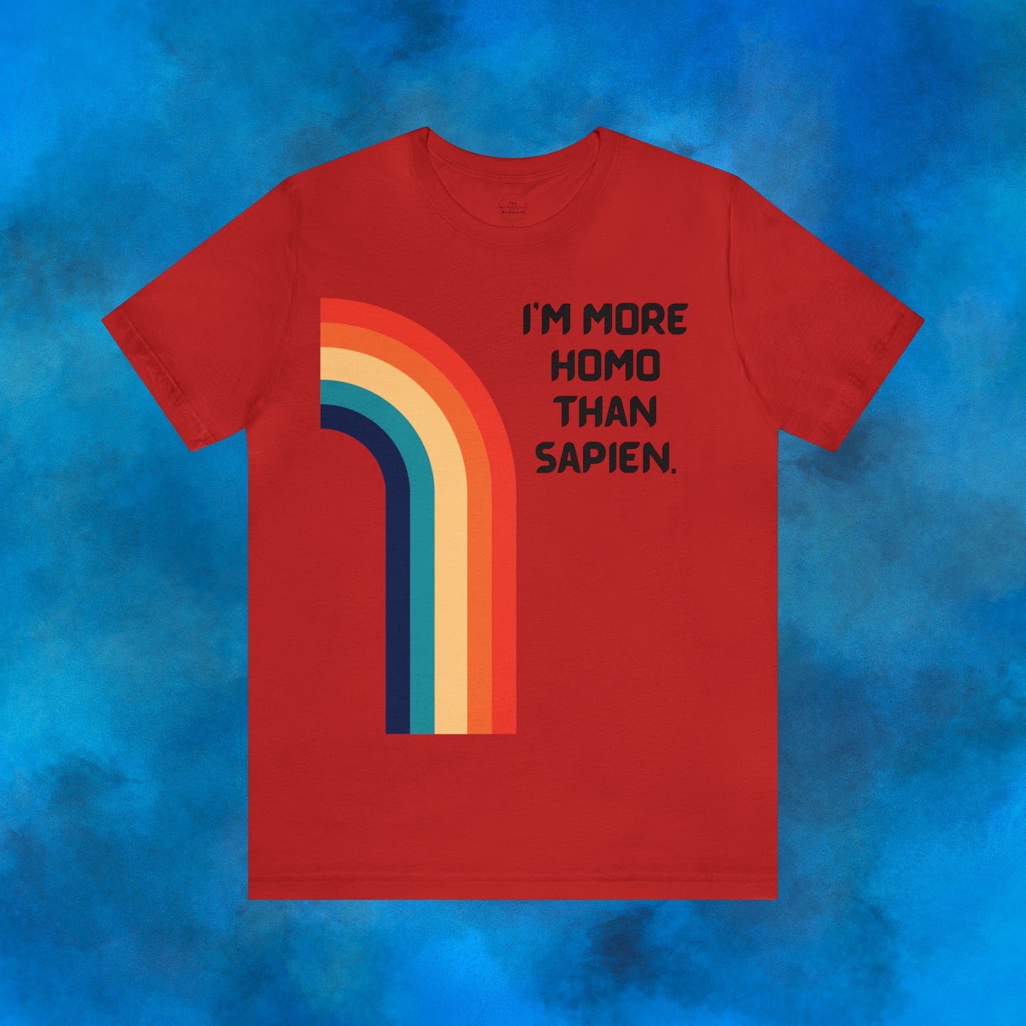 I'm more homo than sapien.