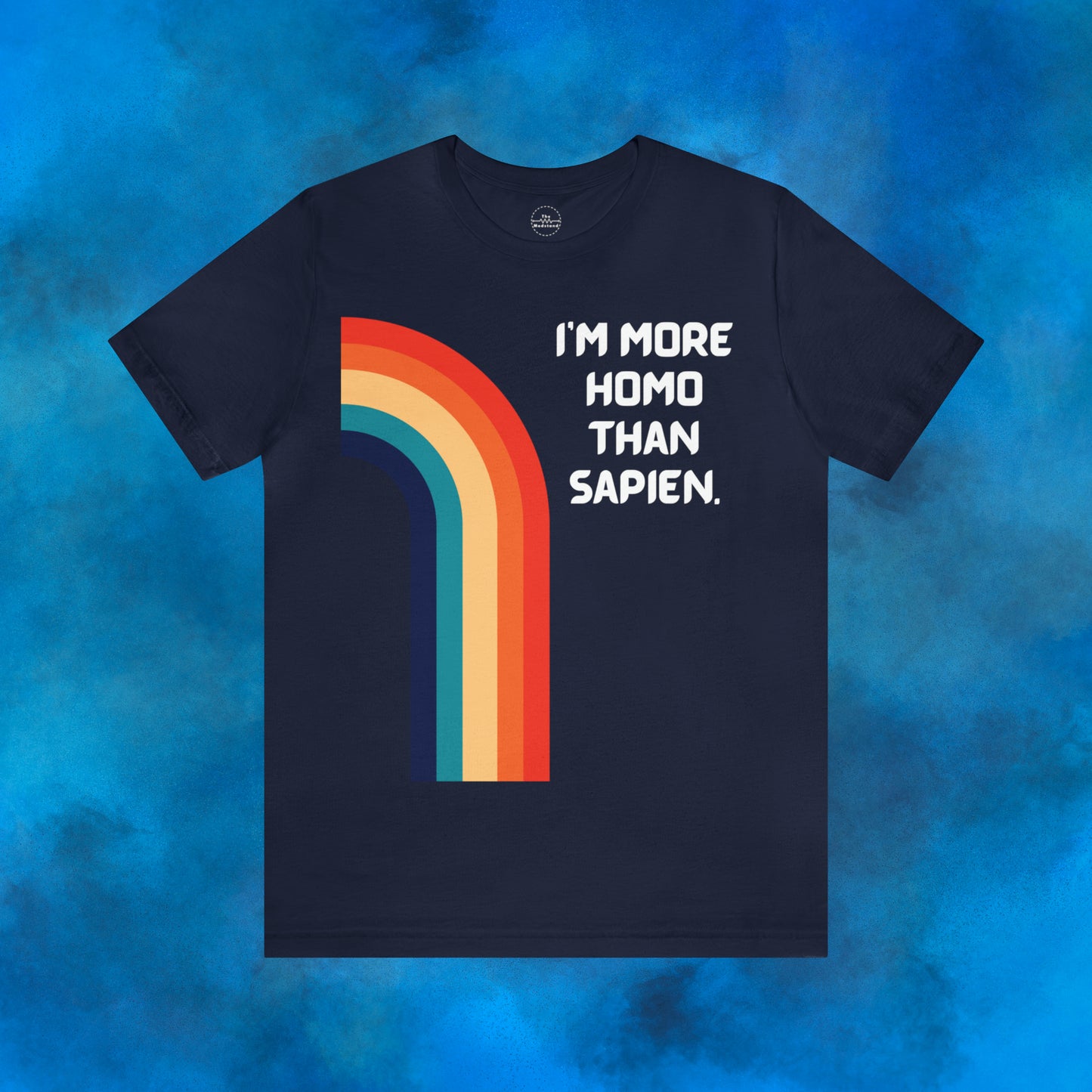 I'm more homo than sapien.