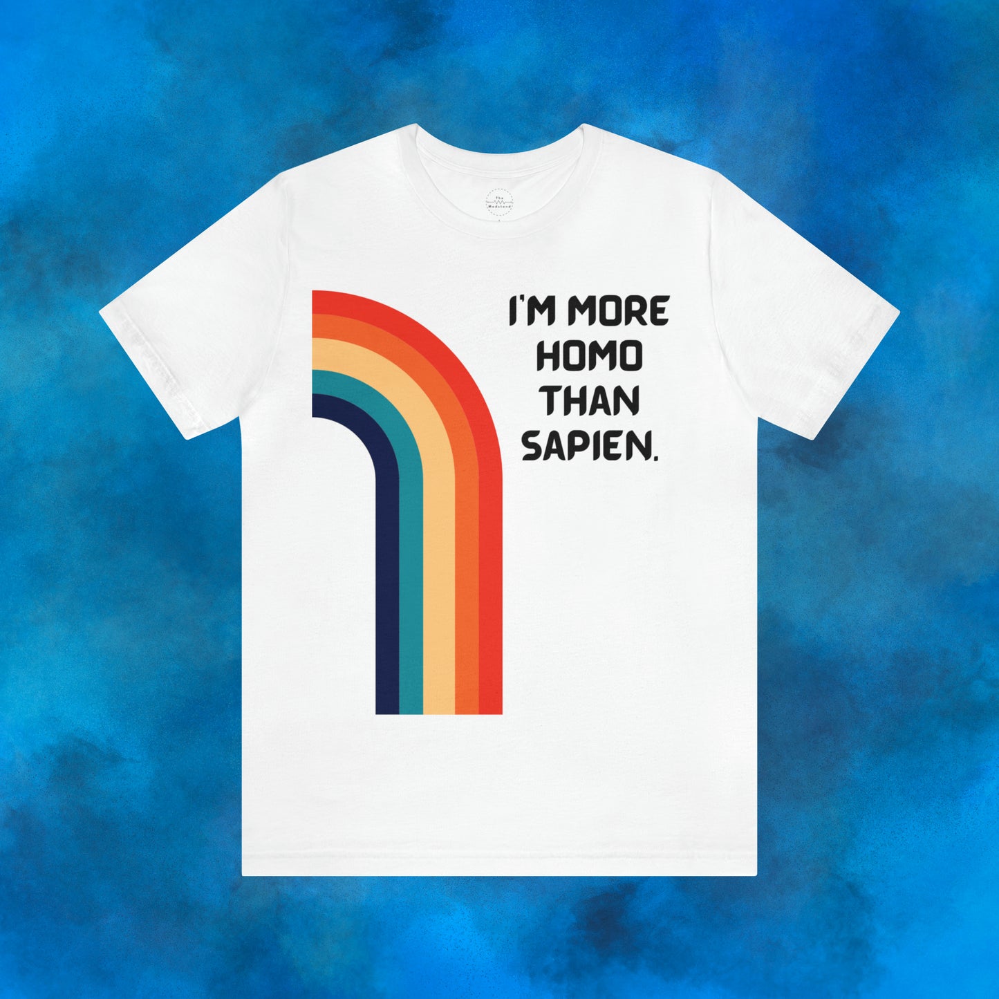 I'm more homo than sapien.